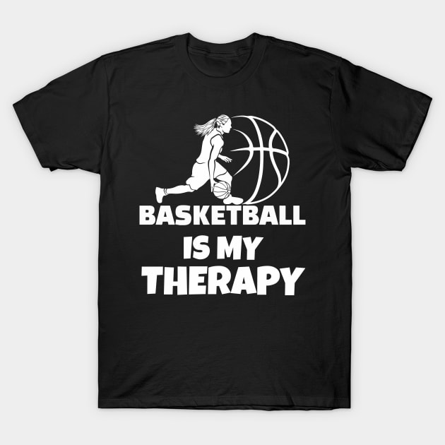 Basketball is my therapy T-Shirt by Work Memes